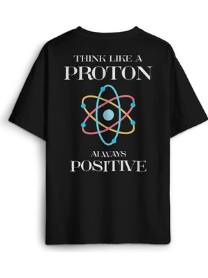Siyah Oversize Tişört Think Like A Proton Always Positive Fizik Sırt Ön Baskılı Unisex T-Shirt