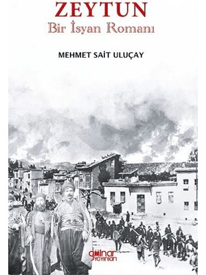 Zeytun  / Bir İsyan Romanı  -  Mehmet Sait Uluçay