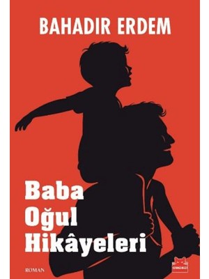 Baba Oğul Hikayeleri  -  Bahadır Erdem
