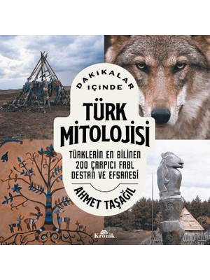 Dakikalar İçinde Türk Mitolojisi / Türklerin En Bilinen 200 Fabl, Destan ve Efsanesi  -  Ahmet Taşağıl