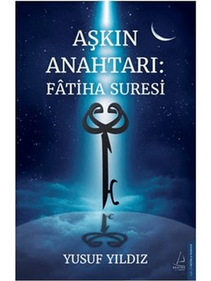 Aşkın Anahtarı: Fâtiha Suresi - Yusuf Yıldız