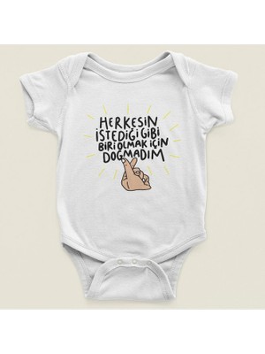 Sevbano Herkesin Istediği Gibi Biri Olmak Için Doğmadım Yazılı Pamuklu Yumuşak Unisex Çıtçıtlı Body Zıbın