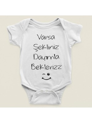 Sevbano Varsa Şekliniz Dayımla Bekleriz Yazılı Pamuklu Yumuşak Unisex Çıtçıtlı Body Zıbın
