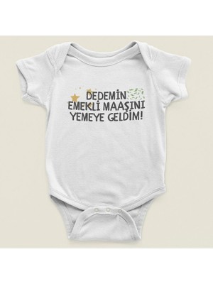 Sevbano Dedemin Emekli Maaşını Yemeye Geldim ! Yazılı Pamuklu Yumuşak Unisex Çıtçıtlı Body Zıbın