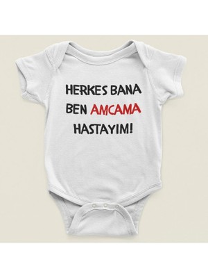 Sevbano Herkes Bana Ben Amcama Hastayım ! Yazılı Pamuklu Yumuşak Unisex Çıtçıtlı Body Zıbın