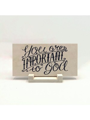 Tanrı Için Önemlisin Baskılı Taş Masaüstlük 10X20