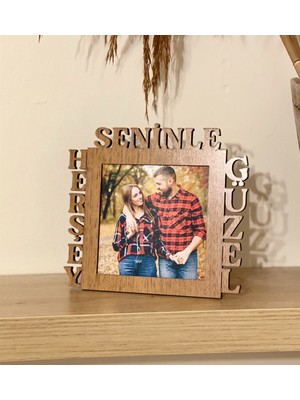 Giftmoda Herşey Seninle Güzel Fotoğraf Standlı Mdf Çerçeve Ahşap