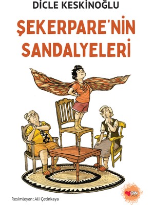 Can Çocuk Yayınları Şekerpare’nin Sandalyeleri - Dicle Keskinoğlu Çocuk Romanı 136 Sayfa Türkçe 2025 Yayınlı