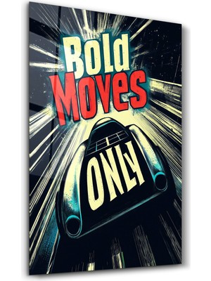 Bold Moves Only - Motivasyon Cam Tablo - Ev Dekor- Duvar Sanatı