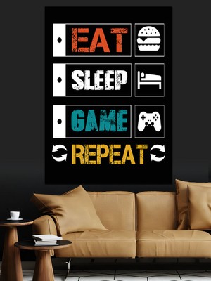 Eat Sleep Game Repeat Dekoratif Kanvas - Mdf Ahşap Tablo