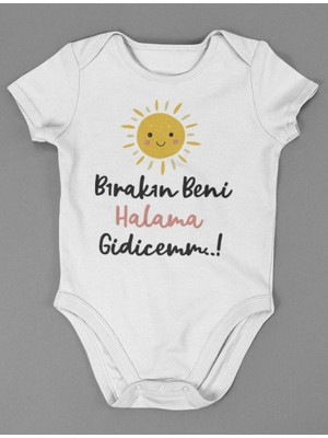 Sevbano Bırakın Beni Halama Gidicem ! Yazılı Pamuklu Yumuşak Unisex Çıtçıtlı Body Zıbın