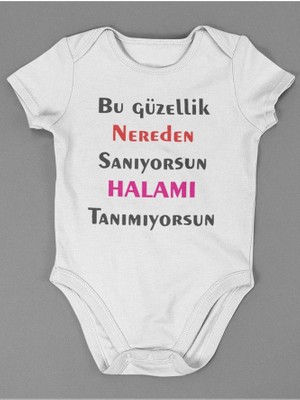 Sevbano Bu Güzellik Nerden Sanıyorsun Halam Tanımıyorsun ! Yazılı Pamuklu Yumuşak Unisex Çıtçıtlı Body Zıbın