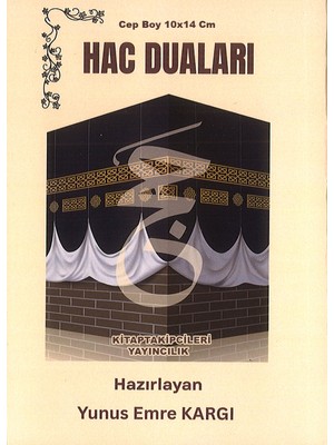 Hac Duaları Yunus Emre Kargı, Lebbeyk, Arafat, Tavaf, Say, Mina, Müzdelife Duaları Cep Boy 120 Sayfa