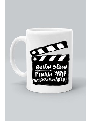 Bugün Sezon Finali Yapıp Tatile Kaçalım Artık! Klaket Film Baskılı Beyaz Kupa Bardak