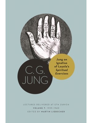 Jung On Ignatius Of Loyola's Spiritual Exercises : Lectures Delivered At Eth Zurich Volume 7