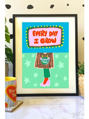 Baskı Koleksiyonundan "every Day I Grow" Baskısı - Siyah Çerçeveli