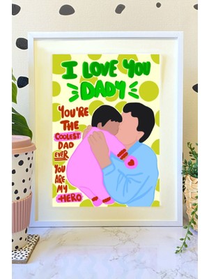 Baskı Koleksiyonundan "ı Love You Dady" Baskısı - Beyaz Çerçeveli