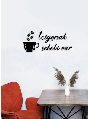 Içiyorsak Sebebi Var Mutfak Duvar Dekoru