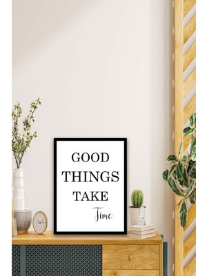 Good Things Take Time (Siyah Çerçeve Görünümlü) Uv Baskı Mdf Tablo Seti