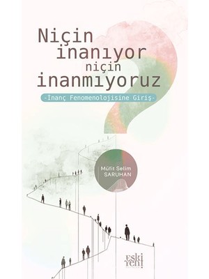 Niçin Inanıyor Niçin Inanmıyoruz -Inanç Fenomenolojisine Giriş-