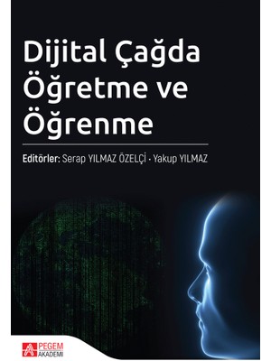 Pegem Akademi Yayıncılık Dijital Çağda Öğretme ve Öğrenme