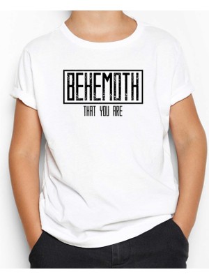 Behemoth That You Are Beyaz Çocuk Tişört