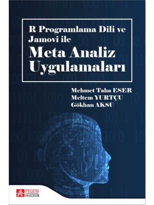 Pegem Akademi Yayıncılık R Programlama Dili ve Jamovi ile Meta Analiz Uygulamaları