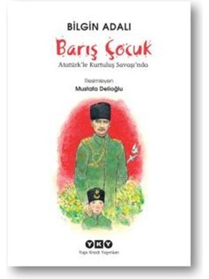 Barış Çocuk Atatürk'le Kurtuluş Savaşında