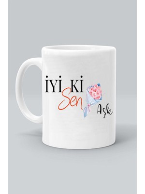 Iyi Ki Sen Aşk Çiçek Sevgililer Günü Tasarım Baskılı Beyaz Klasik Kupa Bardak