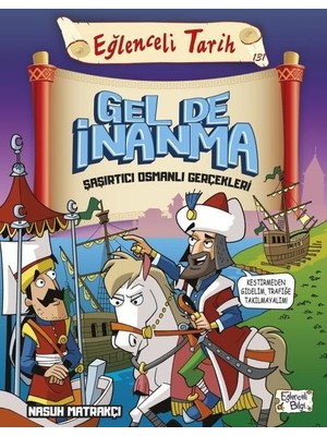 Eğlenceli Bilgi Yayınları Nasuh Matrakçı Gel de İnanma Şaşırtıcı Osmanlı Gerçekleri - Eğlenceli Tarih