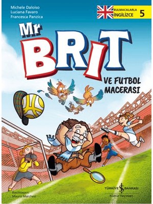 Mr Brit ve Futbol Macerası - Bulmacalarla İngilizce 5 - Michele Daloiso – Luciana Favaro – Francesca Panzica