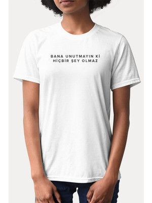 Gülben Ergen Bana Unutmayın Ki Hiçbir Şey Olmaz Komik Söz Baskılı Unisex Beyaz T-Shirt