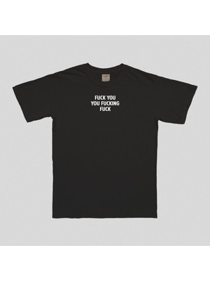  You Fucking  T-Shirt
