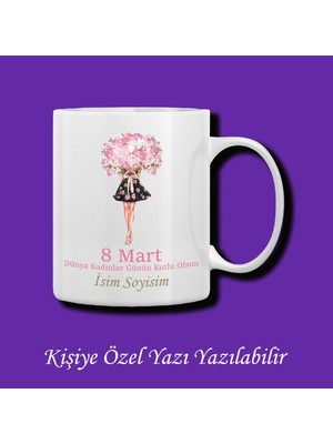 8 Mart Dünya Kadınlar Günü Tasarımlı Isimli Kupa Bardak