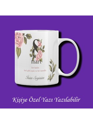 8 Mart Dünya Kadınlar Günü Tasarımlı Isimli Kupa Bardak