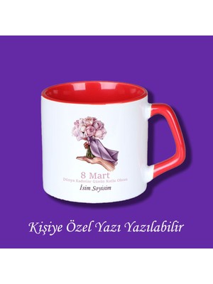 8 Mart Dünya Kadınlar Günü Tasarımlı Isimli Kupa Bardak