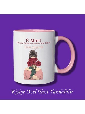 8 Mart Dünya Kadınlar Günü Tasarımlı Isimli Kupa Bardak