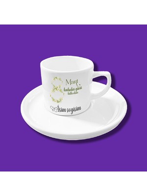 8 Mart Dünya Kadınlar Günü Tasarımlı Kişiye Özel Kahve Fincanı