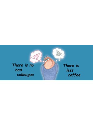 There Is Np Bad Colleague There Is Less Coffee (Eng) Hediye Kupa Love Bug-T