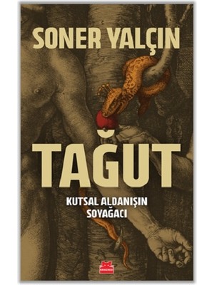 Kırmızı Kedi Yayınevi Soner Yalçın Tağut Ciltsiz Normal Boy İthal Kitap 352 Sayfa Kutsal Aldanışın Savağacı
