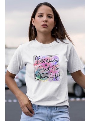 Qoeuyl Boutique Because I Said So Mom Life Baskılı Anneler Günü Hediyelik Beyaz %100 Pamuklu T Shirt