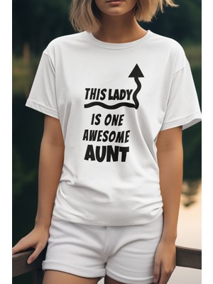 This Lady Is One Awesome Aunt Baskılı Hala Teyze Hediye %100 Pamuk Beyaz Tişört