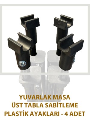 Exent Yuvarlak Masa Için Üst Tabla Ayak Plastikleri - 4 Adet