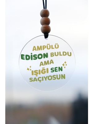 Ampülü Edison Buldu Ama Işığı Sen Saçıyosun Dikiz Aynası Süsü Araba Süsü Hediyelik Eşya