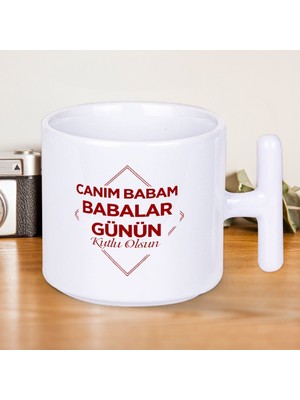 Canım Babam Babalar Günün Kutlu Olsun Yazılı Hediyelik T Kupa Bardak-1