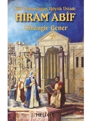 Hür Masanloğun Büyük Üstadı Hiram Abif