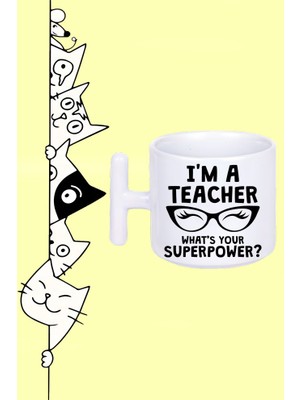 Ben Öğretmenim Senin Süper Gücün Ne? & I'm A Teacher What's Your Superpower? Tasarım Baskılı Beyaz T Sap Kupa Bardak