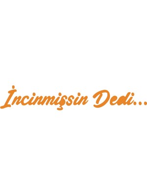 Incinmişsin Dedi Sticker 17X17 cm Turuncu