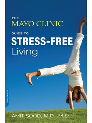 Mayo Clinic Guide To Stress-Free Living
