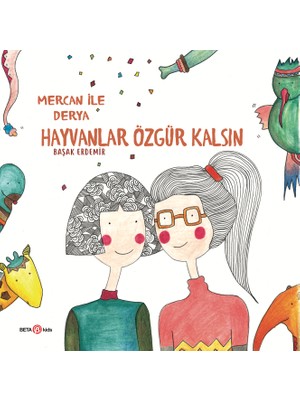 Mercan İle Derya Hayvanlar Özgür Kalsın - Başak Erdemir